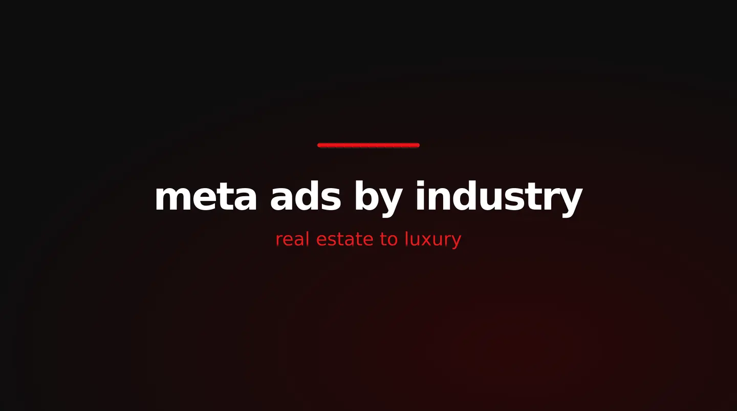 red and white title card reading meta ads by industry, real estate to luxury