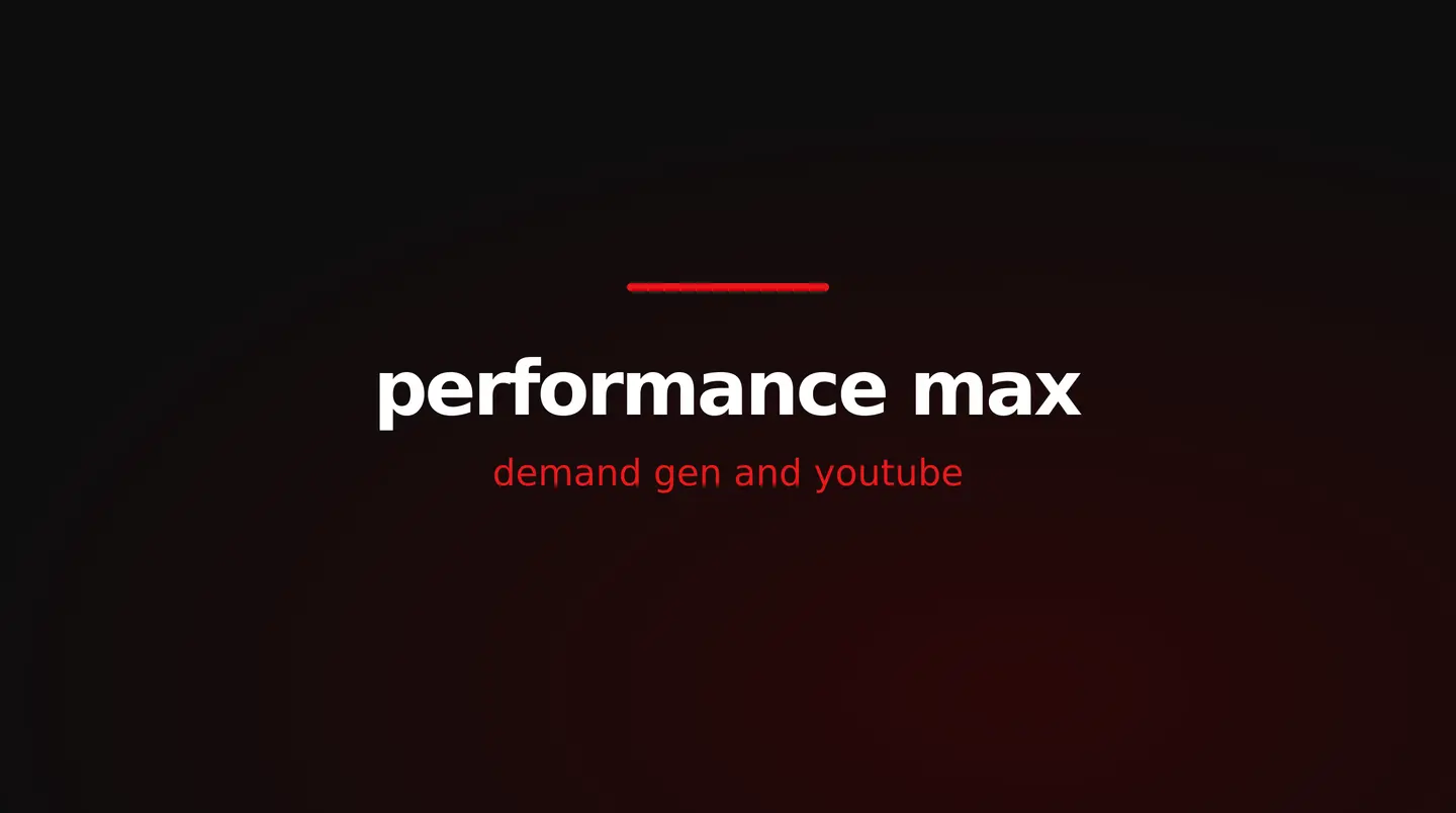 red and white title card reading performance max campaigns, demand gen and youtube