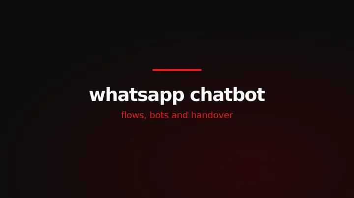 red and white title card reading whatsapp chatbot, flows, bots and handover